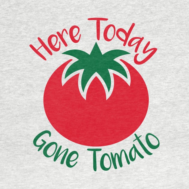 Here Today Gone Tomato by oddmatter